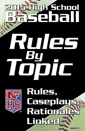 2015 NFHS High School Baseball Rules By Topic by National Federation of State High School Associations (NFHS) (2014) Perfect Paperback 2015 NFHS High School Baseball Rules By Topic by National Federation of State High School Associations (NFHS) (2014) Perfect Paperback