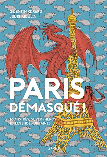 Télécharger Paris démasqué !: Monstres, super-héros et légendes urbaines (Alt) Francais PDF