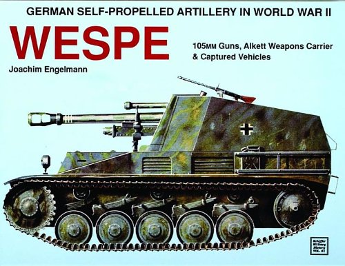 German Self-Propelled Artillery in World War II: Wespe : 105Mm Guns, Alkett Weapons Carrier & Captured Vehicles livre