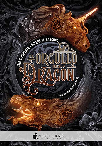  El dragón y el unicornio I. El orgullo del dragón de Iria G. Parente | Selene M. Pascual (Nocturna) El dragón y el unicornio I. El orgullo del dragón de Iria G. Parente | Selene M. Pascual (Nocturna)