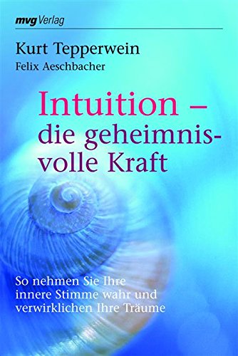 Download Intuition - die geheimnisvolle Kraft: So nehmen Sie Ihre innere Stimme wahr und verwirklichen Ihre Träume Download Intuition - die geheimnisvolle Kraft: So nehmen Sie Ihre innere Stimme wahr und verwirklichen Ihre Träume