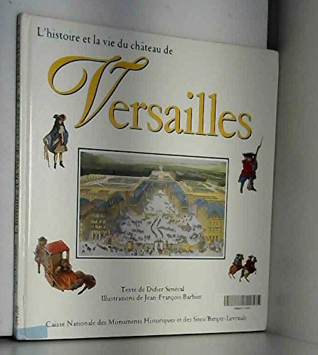 couverture de : VERSAILLES : L'HISTOIRE ET LA VIE DU CH&Acirc;TEAU DE