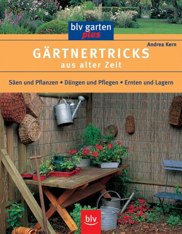 Download Gärtnertricks aus alter Zeit: Säen und Pflanzen, Düngen und Pflegen, Ernten und Lagern Download Gärtnertricks aus alter Zeit: Säen und Pflanzen, Düngen und Pflegen, Ernten und Lagern
