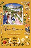 Four Queens: The Provencal Sisters Who Ruled Europe by