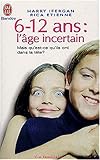 6-12 ans, l'âge incertain : Mais qu'est-ce qu'ils ont dans la tête ?