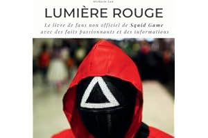 Lumière rouge Le livre de fans non officiel de Squid Game: avec des faits passionnants et des informations