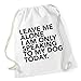Produktbild Leave Me Alone - Only Speaking To My Dog Gymsack White Certified Freak