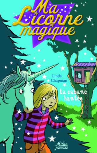 Download Ma Licorne magique, Tome 4 : La cabane hantée