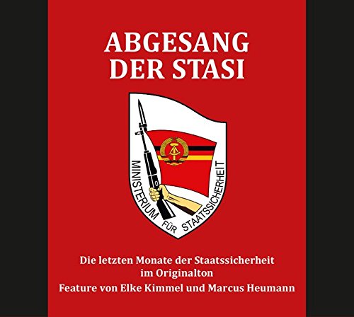 Abgesang der Stasi: Die letzten Monate der Staatssicherheit im Originalton (Hörbuch)