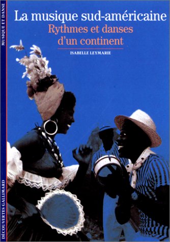 La  Musique sud-américaine : rythmes et danses d'un continent