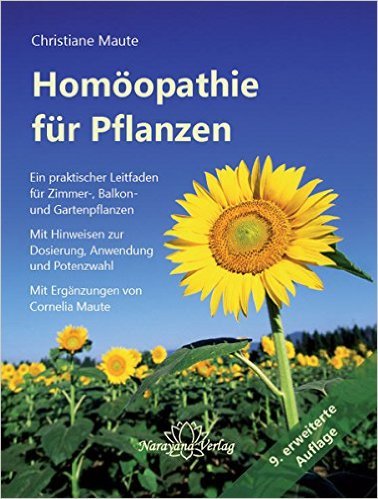 Homöopathie für Pflanzen: Ein praktischer Leitfaden für Zimmer-, Balkon- und Gartenpflanzen. Mit Hinweisen zur Dosierung, Anwendung und Potenzwahl ( 20. Juni 2014 )