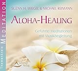 Aloha Healing: Geführte Meditationen mit Musikbegleitung by