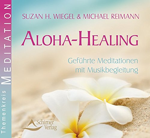Aloha Healing: Geführte Meditationen mit Musikbegleitung