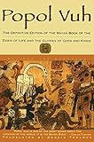 Popol Vuh: The Definitive Edition Of The Mayan Book Of The Dawn Of Life And The Glories Of by