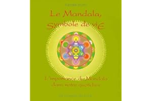 Le mandala symbole de vie - L'importance du Mandala dans notre quotidien