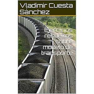 Ejercicios resueltos sobre modelo de transporte