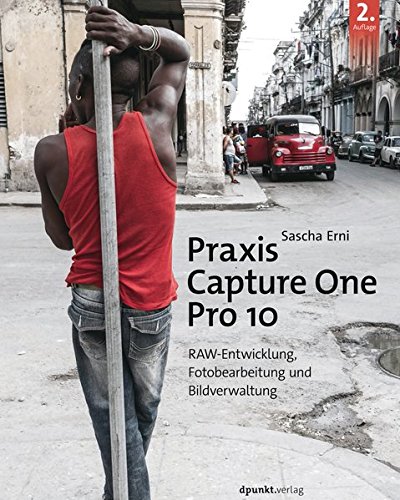 Download Praxis Capture One Pro 10: RAW-Entwicklung,Fotobearbeitung und Bildverwaltung Download Praxis Capture One Pro 10: RAW-Entwicklung,Fotobearbeitung und Bildverwaltung