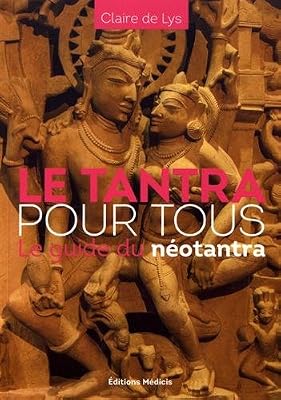 Le tantra pour tous : Le guide du néotantra