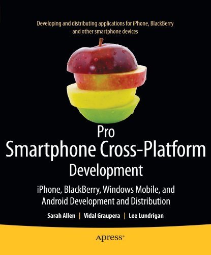 Pro Smartphone Cross-Platform Development: iPhone, Blackberry, Windows Mobile and Android Development and Distribution by Sarah Allen (2010-09-28)