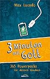 Drei Minuten mit Gott: 365 Powerpacks für deinen Glauben by 