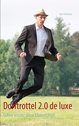 Dorftrottel 2.0 de luxe: Schon wieder diese Elbansichten