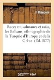 Image de Races musulmanes et raïas, les Balkans, ethnographie de la Turquie d'Europe et de la Grèce