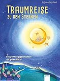Traumreise zu den Sternen: Entspannungsgeschichten zur guten Nacht: by Sabine Seyffert, Friederike Spengler