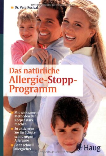 Download Das natürliche Allergie-Stopp-Programm: Mit wirksamen Methoden den Körper stark machen. So aktivieren Sie Ihr Schutzschild gegen Allergene. Ganz schnell allergiefrei Download Das natürliche Allergie-Stopp-Programm: Mit wirksamen Methoden den Körper stark machen. So aktivieren Sie Ihr Schutzschild gegen Allergene. Ganz schnell allergiefrei