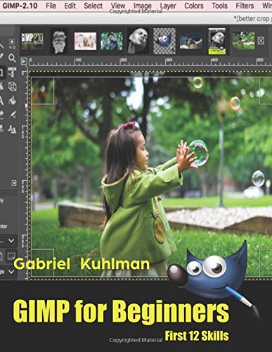 Preisvergleich Produktbild GIMP for Beginners: First 12 Skills