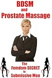 Image de BDSM and Prostate Massage – The Femdom SECRET to Submissive Men (English Edition)