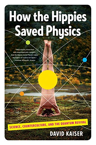 Book's Cover of How the Hippies Saved Physics – Science, Counterculture, and the Quantum Revival
