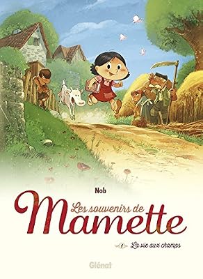 Les Souvenirs de Mamette NE - Tome 01 : La Vie aux champs