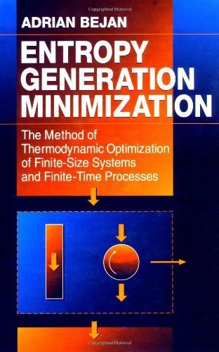 Entropy Generation Minimization: The Method of Thermodynamic Optimization of Finite-Size Systems and Finite-Time Processes (Mechanical and Aerospace Engineering Series) by Adrian Bejan (1995-10-20)