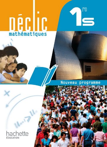 Download Déclic Mathématiques 1re S - Livre élève Grand format - Edition 2011 Download Déclic Mathématiques 1re S - Livre élève Grand format - Edition 2011