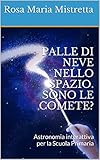 Image de PALLE DI NEVE NELLO SPAZIO. SONO LE COMETE?: Astronomia interattiva per la Scuola Primaria (DIDATTICA DELLE SCIENZE Vol. 1) (Italian Editi