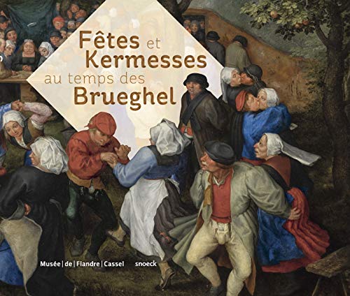 Télécharger Fêtes et kermesses au temps des Brueghel Gratuit