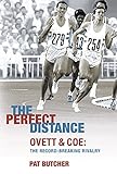 The Perfect Distance: Ovett And Coe: The Record Breaking Rivalry The Perfect Distance: Ovett And Coe: The Record Breaking Rivalry