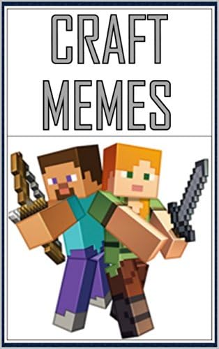 Memes: Blocky MINECRAFT MEMES Super Funny Book Of Memes Steve Would Love These Dank Memes By Friends