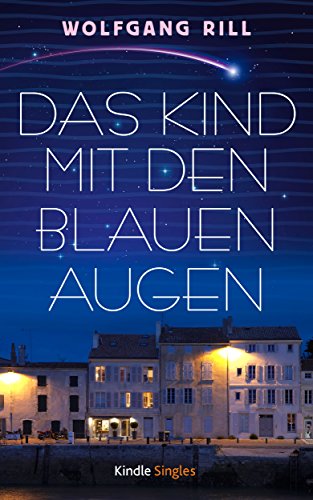 Das Kind mit den blauen Augen: Ein frankophiles Märchen (Kindle Single)