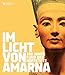 Im Licht von Amarna: 100 Jahre Fund der Nofretete by 