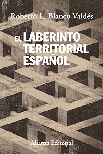 Download El laberinto territorial español: Del Cantón de Cartagena al secesionismo catalán (Alianza Ensayo)