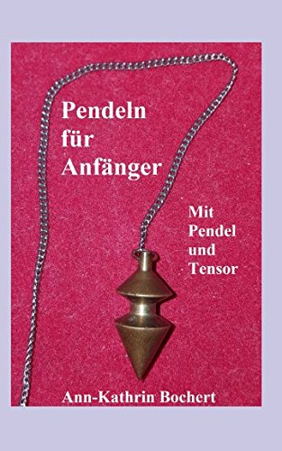 Pendeln für Anfänger: Mit Pendel und Tensor