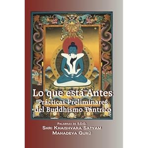 Lo Que Esta Antes - Practicas Preliminares Del Buddhismo Tantrico