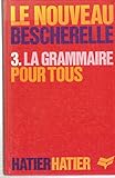 La Grammaire pour tous : Dictionnaire de la grammaire française en 27 chapitres, index des difficultés grammaticale