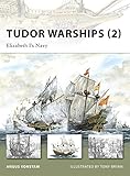 Tudor Warships (2): Elizabeth I's Navy (New Vanguard, Band 149) by 