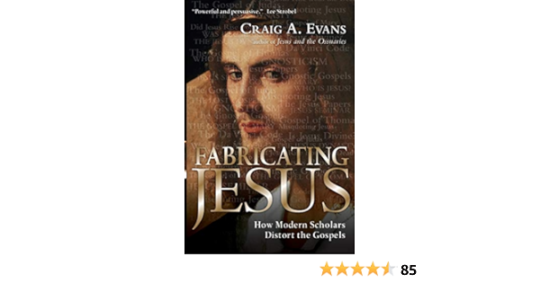 Buy Fabricating Jesus How Modern Scholars Distort The Gospels Book Online At Low Prices In India Fabricating Jesus How Modern Scholars Distort The Gospels Reviews Ratings Amazon In