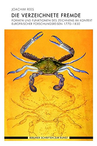 Die verzeichnete Fremde. Formen und Funktionen des Zeichnens im Kontext europäischer Forschungsreisen 1770-1830 (Berliner Schriften zur Kunst)
