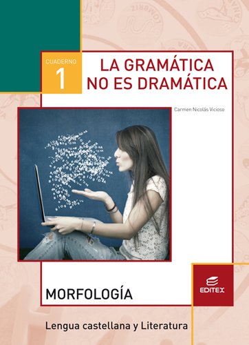 Cuaderno 1 La gramática no es dramática Morfología (Secundaria)