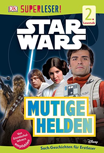 SUPERLESER! Star WarsTM Mutige Helden: 2. Lesestufe Sach-Geschichten für Erstleser