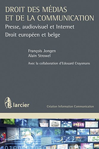 Droit des médias et de la communication: Presse, audiovisuel et Internet - Droit européen et belge en ligne Droit des médias et de la communication: Presse, audiovisuel et Internet - Droit européen et belge en ligne